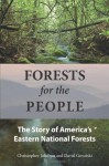Forests for the People: The Story of America's Eastern National Forests - Christopher Johnson, David Govatski