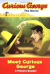 Curious George the Movie: Meet Curious George: A Picture Reader - Margret Rey, H.A. Rey, Kenneth Kaufman, Jodi Huelin, David Reynolds