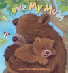 I Love My Mum. by Sophie Piper - Sophie Piper, Melanie Mitchell