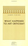 What Happened to Art Criticism? - James Elkins