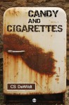 Candy and Cigarettes - C.S. DeWildt