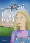 Pray Hard - Pam Walker, Marguerite Gavin
