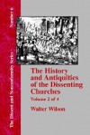 History & Antiquities of the Dissenting Churches - Vol. 2 - Walter Wilson