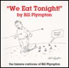 We Eat Tonight! - Bill Plympton