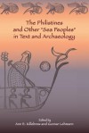 The Philistines and Other "Sea Peoples" in Text and Archaeology - Society Of Biblical Literature