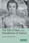 The Fall of Man and the Foundations of Science - Peter Harrison