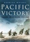 Pacific Victory: Tarawa To Okinawa 1943-1945 - Derrick Wright, Brig-Gen E.H. Simmons Usmc