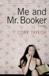 Me and Mr. Booker - Cory Taylor