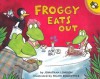 Froggy Eats Out - Jonathan London, Frank Remkiewicz