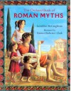 The Orchard Book Of Roman Myths - Geraldine McCaughrean, Emma Chichester Clark