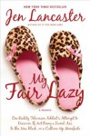 My Fair Lazy: One Reality Television Addict's Attempt to Discover If Not Being A Dumb Ass Is the New Black; Or, A Culture-Up Manifesto - Jen Lancaster