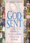 God-Sent: A History of the Accredited Apparitions of Mary - Roy Abraham Varghese