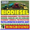 2007 Biodiesel - Practical Information on Incentives, Grants, Production, Handling and Use, Specifications (Ringbound) - U.S. Government