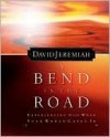 A Bend in the Road: Finding God When Your World Caves In - David Jeremiah