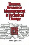 Human Resource Management and Technical Change - Jon Clark