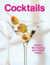 Cocktails: Bonus- 40 Amazing Party-Food Recipes - Publications International Ltd.