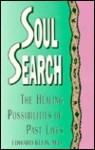Soul Search: The Healing Possibilities of Past Lives - Edward Klein