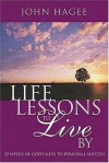 Life Lessons to Live By: 52 Weeks of God's Keys to Personal Success - John Hagee