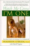 Watch Me Grow: I'm One: Every Parent's Guide to the Enchanting 12- to 24-Month-Old - Maureen O'Brien, Sherill Tippins