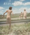 Ryan McGinley: Whistle for the Wind - Chris Kraus, Gus Van Sant, Chris Kraus, John Kelsey