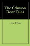 The Crimson Door Tales - Ann Wilson