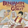 Benjamin and the Silver Goblet - Jacqueline Jules