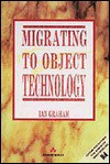 Migrating to Object Technology - Ian Graham