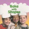 Bake with Shapes - Kim Nguyen, Bob Masheris, Bill Burlingham