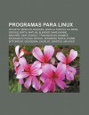 Programas Para Linux: Projeto Harbour, Blender, Mozilla Firefox 3.5, Mess, Google Earth, MATLAB, Blender Game Engine, Banshee, Gimp, Dosbox - Source Wikipedia