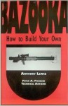 Bazooka: How To Build Your Own - Anthony Lewis