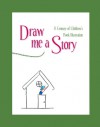 Draw Me A Story: A Century of Children's Book Illustration - Malcolm Whyte