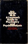 A Layman's Guide to Psychiatry and Psychoanalysis. - Eric Berne