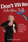 Don't Write Like You Talk: A Smart Girl's Guide to Practical Writing and Editing - Catharine Bramkamp, Michelle Gamble-Risley