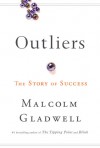 Outliers: The Story of Success - Malcolm Gladwell