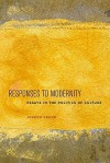 Responses to Modernity: Essays in the Politics of Culture - Joseph Frank