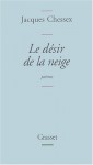 Le Dڳesir De La Neige: Poڲemes - Jacques Chessex