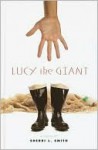 Lucy the Giant - Sherri L. Smith