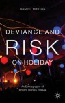 Deviance and Risk on Holiday: An Ethnography of British Tourists in Ibiza - Daniel Briggs