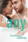 At Any Moment (Gaming The System Book 3) - Brenna Aubrey