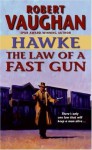 Hawke: The Law of a Fast Gun (Hawke (HarperTorch Paperback)) - Robert Vaughan