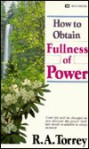 How To Obtain Fullness Of Power - R.A. Torrey