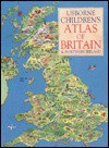 Usborne Childrens Atlas of Britain & Northern Ireland - Lesley Sims, Sophy Tahta
