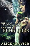 The Maiden and the Bear Gods - Alice Xavier