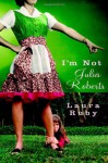 I'm Not Julia Roberts - Laura Ruby