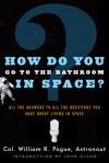 How Do You Go To The Bathroom In Space? - William R. Pogue, John Glenn