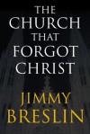 The Church That Forgot Christ - Jimmy Breslin