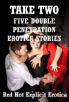 Take Two! Five Double Penetration Erotica Stories - Sarah Blitz, Connie Hastings, Cassie Hacthaw, Susan Fletcher, Tanya Tung