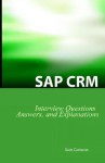 SAP Crm Interview Questions, Answers, and Explanations: SAP Customer Relationship Management Certification Review - Scott Cameron