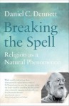 Breaking The Spell: Religion As A Natural Phenomenon - Daniel C. Dennett