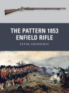 The Pattern 1853 Enfield Rifle - Peter Smithurst, Peter Dennis